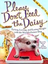 Please Don't Feed the Daisy (eBook): Living, Loving, and Losing Weight with the World’s Fattest Dog